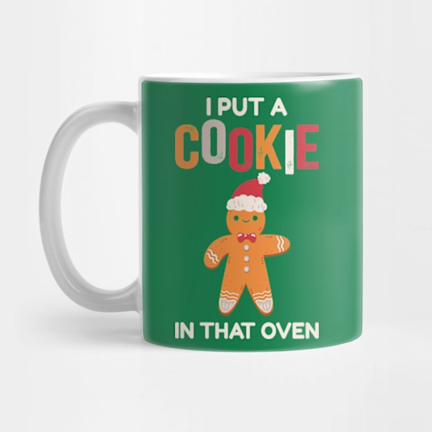 I Put A Cookie In That Oven by AdultSh*t